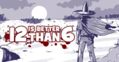 12 is Better Than 6: Kostenloses Spiel für PC & Steam Deck