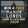 Gagnez une clé CD gratuite pour Manor Lords – Giveaway de clés de jeu 2024