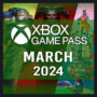 Xbox Game Pass Mars 2024: Zeitplan für bestätigte Titel