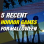 5 jeux d’horreur récents auquels vous pouvez jouer pendant Halloween