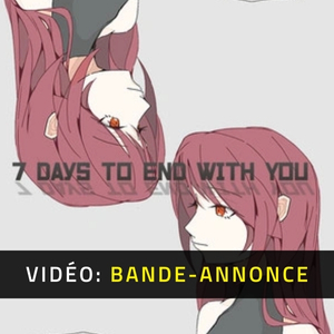 7 Days to End with You - Bande-annonce