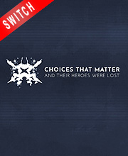Choices That Matter And Their Heroes Were Lost Switch