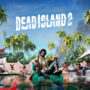 Dead Island 2 : Quelle édition choisir ?