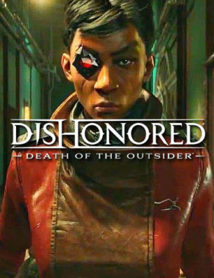 Dishonored Death of the Outsider est la fin de la série Dishonored