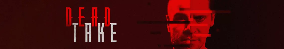 UN FMV D’HORREUR QUI FLIRTE AVEC LE TRUE CRIME : DEAD TAKE UN FMV D’HORREUR QUI FLIRTE AVEC LE TRUE CRIME : DEAD TAKE