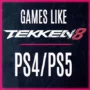 Le Top des Jeux comme Tekken 8 sur PS4/PS5