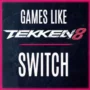 Le Top des Jeux Comme Tekken 8 sur Switch
