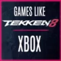 Le Top des Jeux Comme Tekken 8 sur Xbox