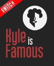 Kyle is Famous Switch