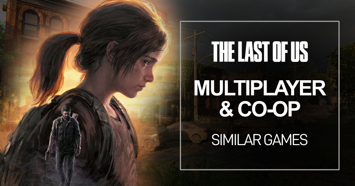 Jeux Multijoueurs et Coop Comme The Last of Us