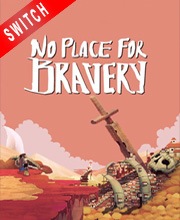 No Place for Bravery Switch