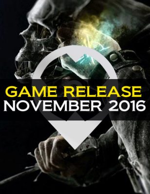 Sorties jeux vidéos de Novembre 2016 : Tous les détails que vous devez connaître