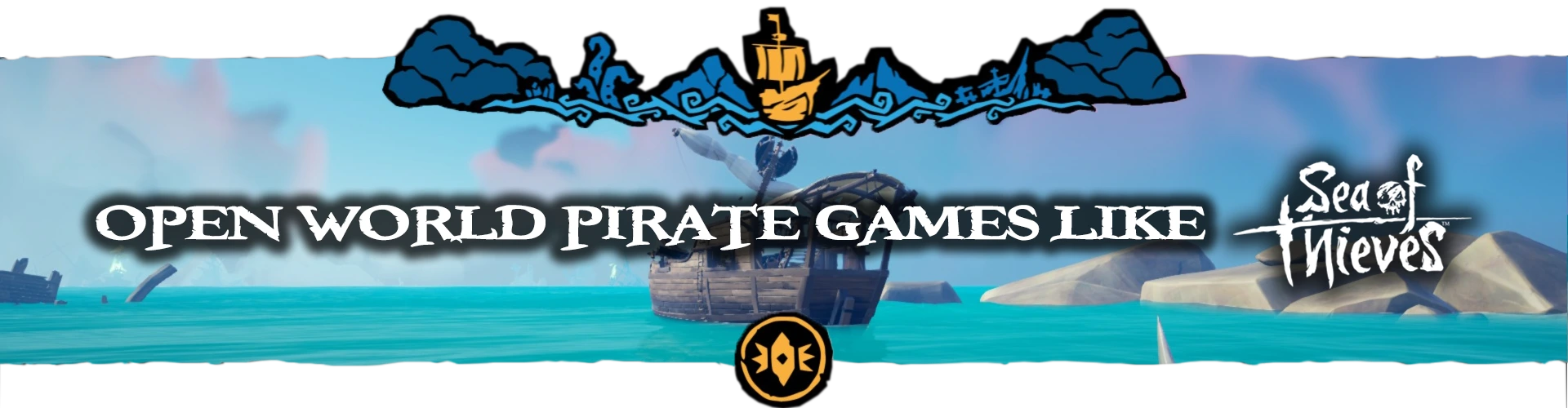 Jeux de Pirates en Open World comme Sea of Thieves