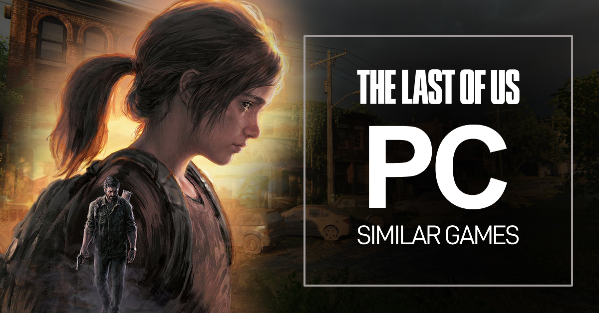 Jeux PC Comme The Last of Us
