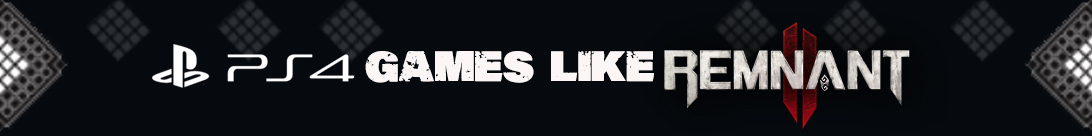 Aventures Souls-like sur PS4 pour les fans de Remnant 2