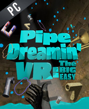 Pipe Dreamin’ VR The Big Easy