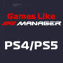 Top 10 Des Jeux PS4/PS5 Comme F1 Manager