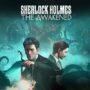 Sherlock Holmes : The Awakened Date de sortie fixée – Nouvelles impressions
