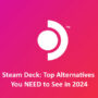 Steam Deck : Les Meilleures Alternatives à Voir en 2024
