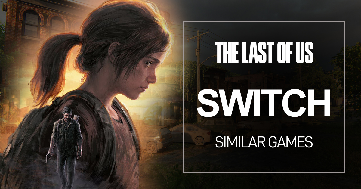 Jeux Switch Comme The Last of Us