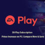Les prix des abonnements EA Play augmentent sur PC : Comparez maintenant et économisez