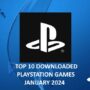 Top 10 des jeux PlayStation les plus téléchargés en Janvier 2024