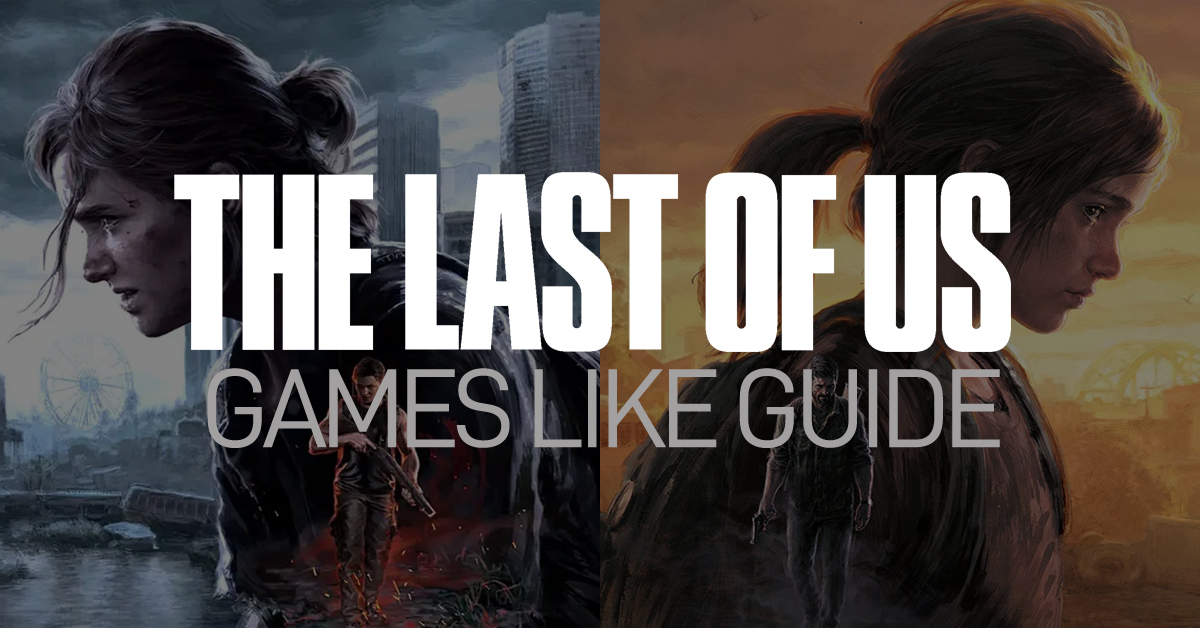 Jeux Comme The Last of Us