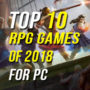 Les 10 meilleurs jeux de rôle de 2018 pour PC.
