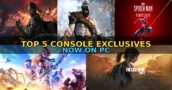Top 5 : Exclusivites console maintenant sur PC