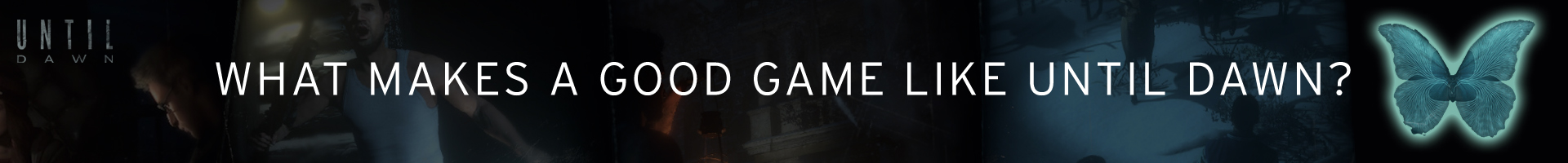 Qu'est-ce qu'un bon jeu comme Until Dawn?