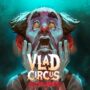 Jouez à 2 jeux d’horreur GRATUITEMENT – Vlad Circus & 1 jeu mystère