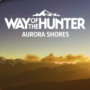 Way of the hunter : Aurora Shores DLC Trailer & date de sortie