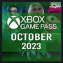Xbox Game Pass Octobre 2023 : Programme des Titres Confirmés