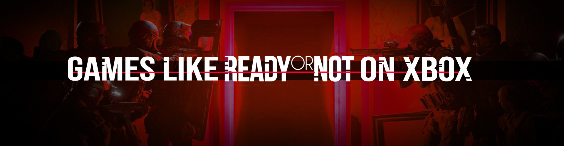 Les meilleurs jeux comme Ready Or Not sur Xbox