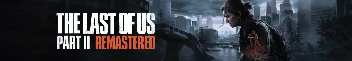 Déchirures et Survivances : The Last of Us Part II Remastered Déchirures et Survivances : The Last of Us Part II Remastered