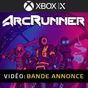 ArcRunner Xbox Series- Bande-annonce Vidéo