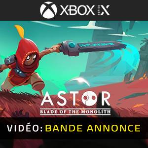 Astor Blade of the Monolith Xbox Series - Bande-annonce