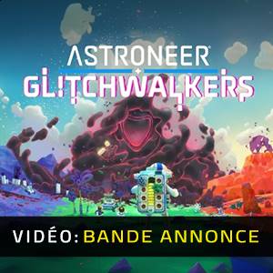 ASTRONEER Glitchwalkers - Bande-annonce Vidéo