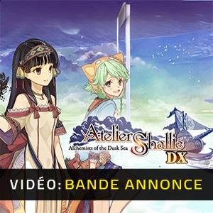 Atelier Shallie Alchemists of the Dusk Sea DX Bande-annonce Vidéo