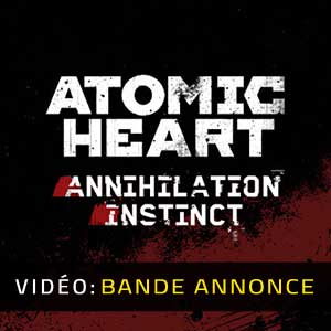 Atomic Heart Annihilation Instinct Bande-annonce Vidéo