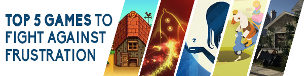TOP 5 DES JEUX POUR LUTTER CONTRE LA FRUSTRATION