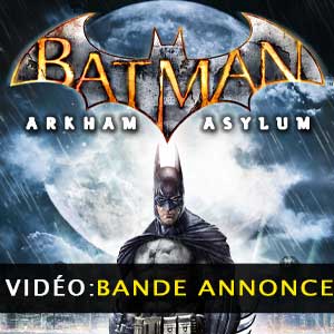 Batman Arkham Asylum Bande-annonce vidéo
