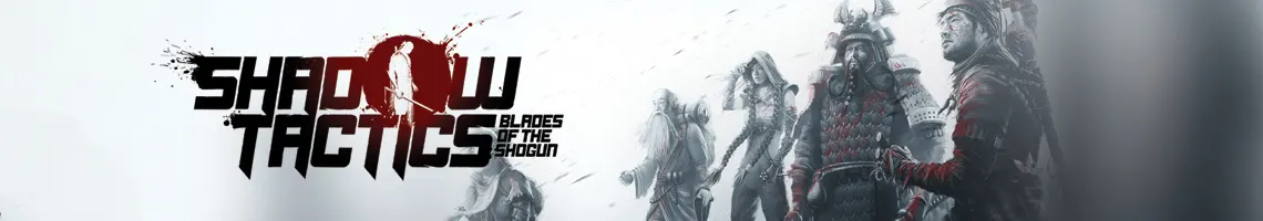 UN JEU DE NINJA D’INFILTRATION ET DE FURTIVITÉ : SHADOW TACTICS BLADES OF THE SHOGUN