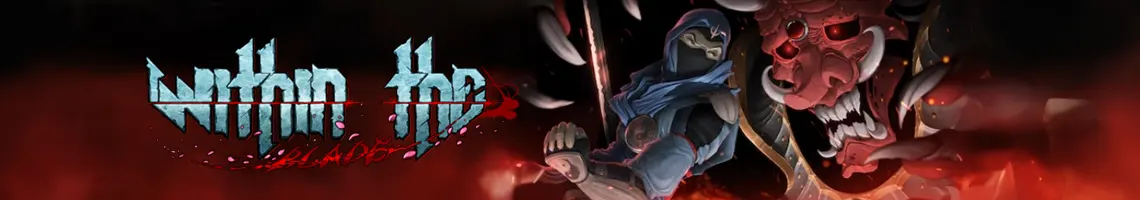 UN JEU DE NINJA ARCADE BASÉ SUR L’INFILTRATION : WITHIN THE BLADE