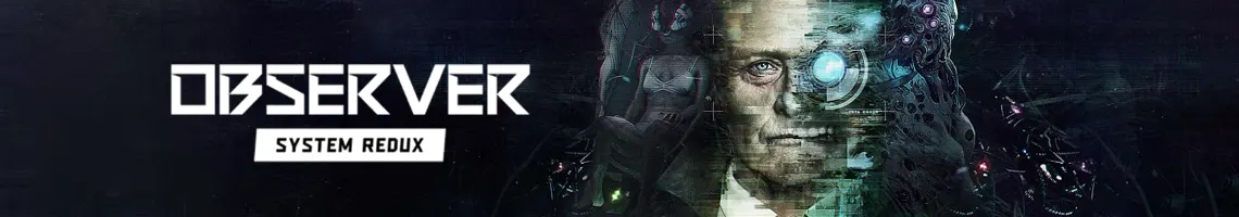 UN THRILLER CYBERPUNK OPPRESSANT OÙ LES ESPRITS PEUVENT ÊTRE PIRATÉS : OBSERVER SYSTEM REDUX