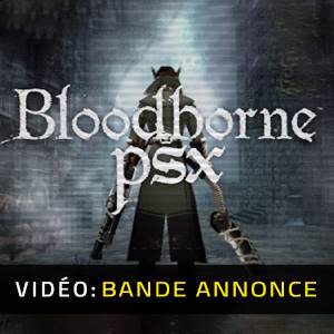 Bloodborne PSX - Bande-annonce