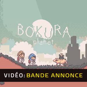 BOKURA planet - Bande-annonce Vidéo