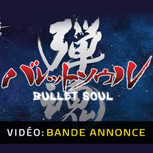BULLET SOUL - Bande-annonce vidéo