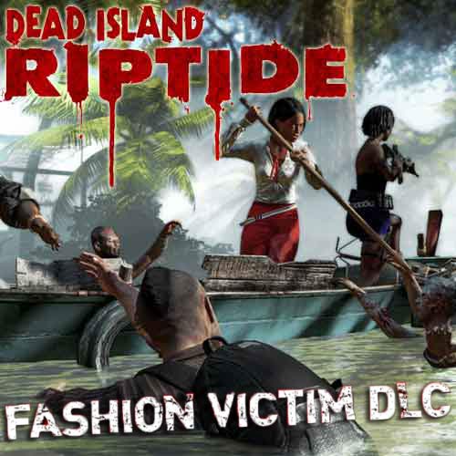 Acheter Dead Island Riptide - DLC Fashion Victim clé CD Comparateur Prix