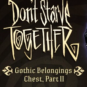 Don’t Starve Together Gothic Belongings Chest Part 2